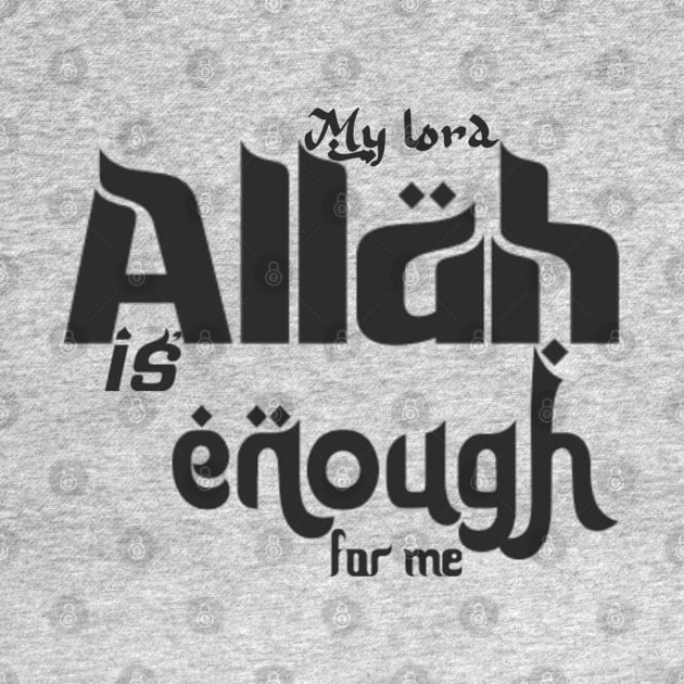 My Lord Allah Is Enough For Me by Eleganzmod